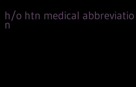 h/o htn medical abbreviation