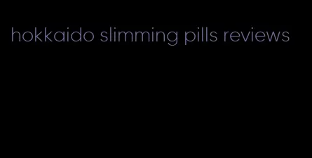 hokkaido slimming pills reviews