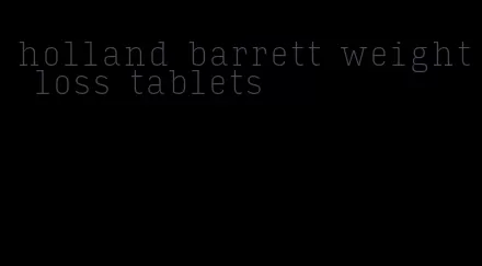 holland barrett weight loss tablets