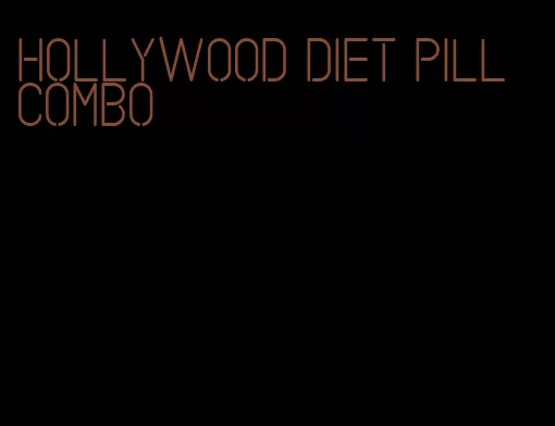 hollywood diet pill combo