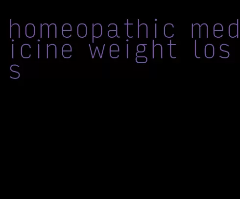 homeopathic medicine weight loss