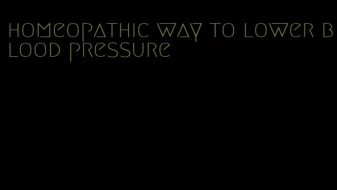 homeopathic way to lower blood pressure
