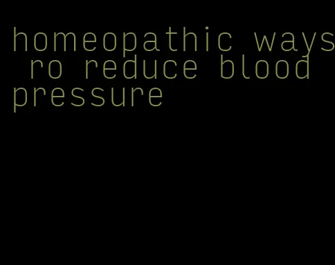 homeopathic ways ro reduce blood pressure