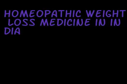 homeopathic weight loss medicine in india