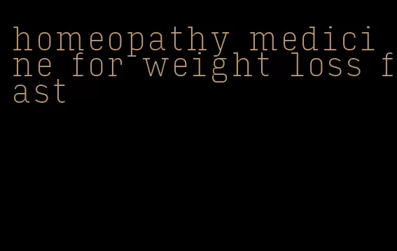 homeopathy medicine for weight loss fast