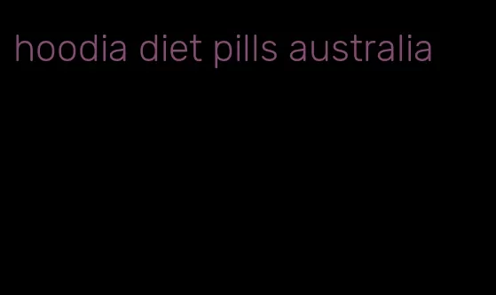 hoodia diet pills australia