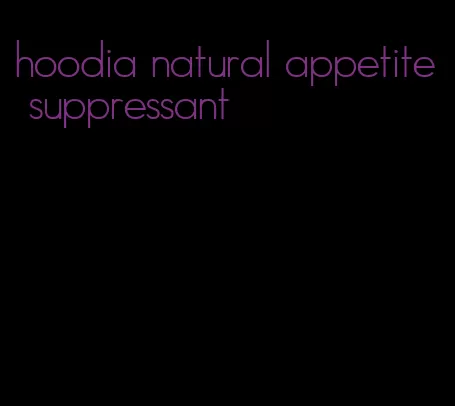 hoodia natural appetite suppressant