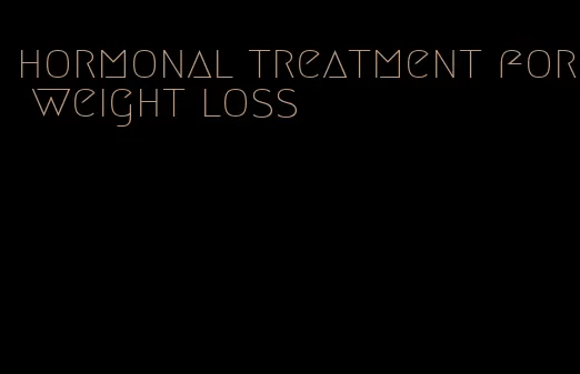 hormonal treatment for weight loss