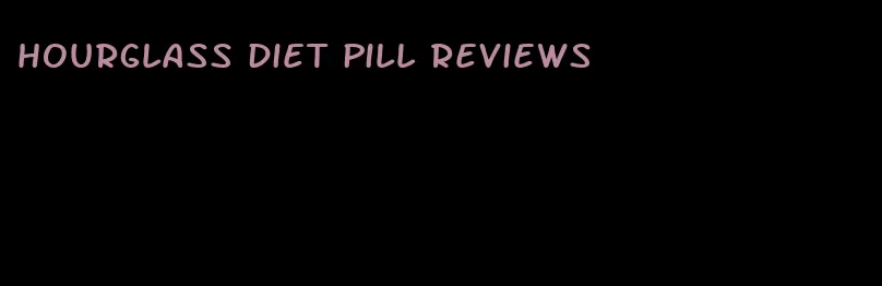 hourglass diet pill reviews
