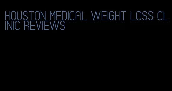houston medical weight loss clinic reviews