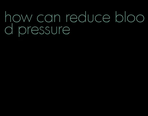 how can reduce blood pressure