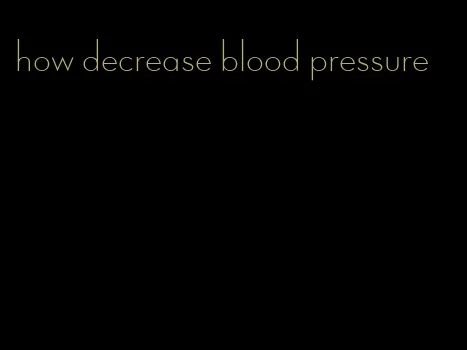 how decrease blood pressure