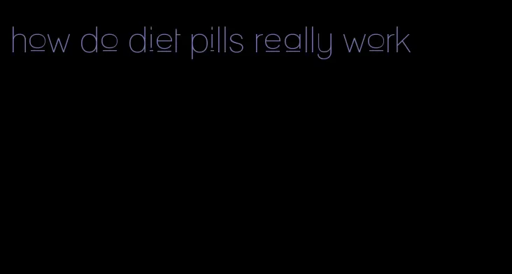 how do diet pills really work