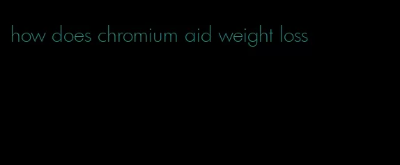 how does chromium aid weight loss