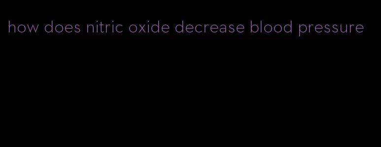 how does nitric oxide decrease blood pressure