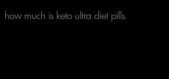 how much is keto ultra diet pills