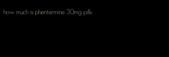 how much is phentermine 30mg pills