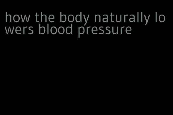 how the body naturally lowers blood pressure
