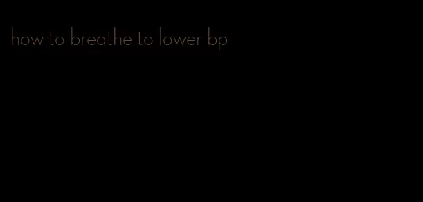 how to breathe to lower bp