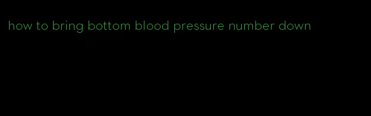 how to bring bottom blood pressure number down