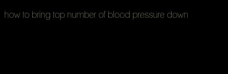 how to bring top number of blood pressure down