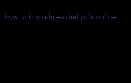 how to buy adipex diet pills online