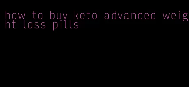 how to buy keto advanced weight loss pills