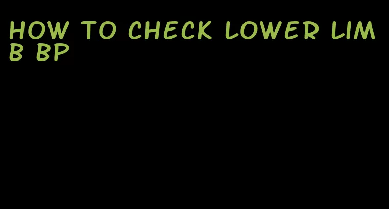 how to check lower limb bp