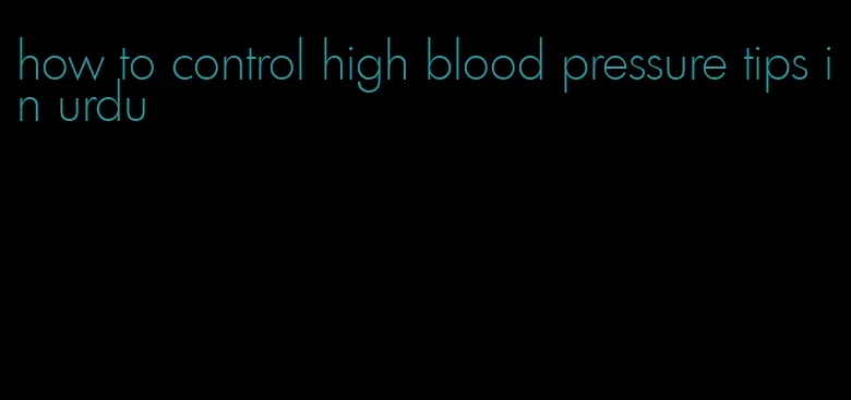 how to control high blood pressure tips in urdu