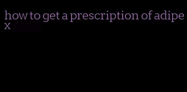 how to get a prescription of adipex