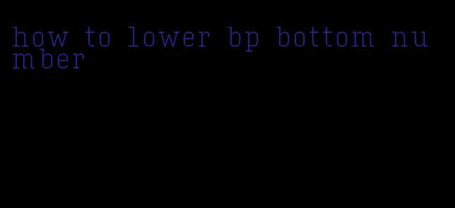 how to lower bp bottom number