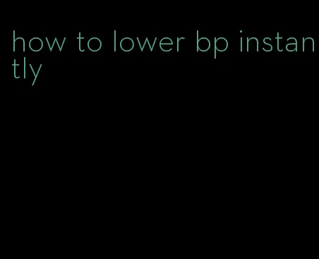 how to lower bp instantly