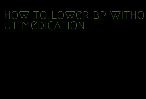 how to lower bp without medication