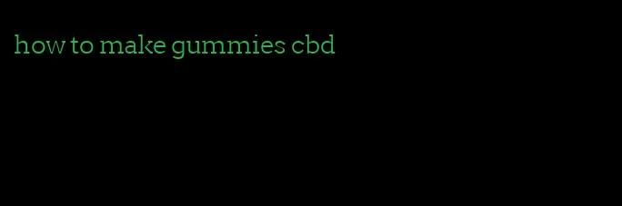 how to make gummies cbd