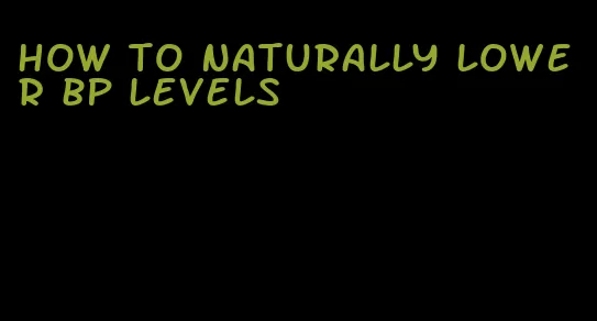 how to naturally lower bp levels