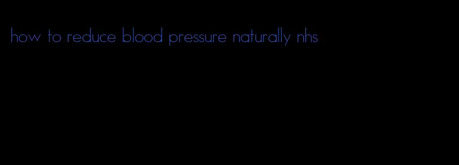 how to reduce blood pressure naturally nhs