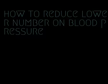 how to reduce lower number on blood pressure