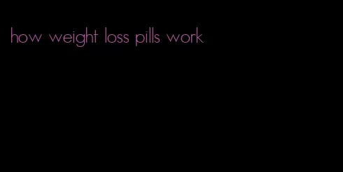 how weight loss pills work