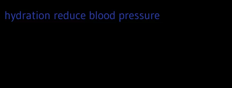 hydration reduce blood pressure