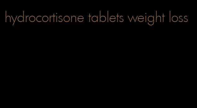 hydrocortisone tablets weight loss