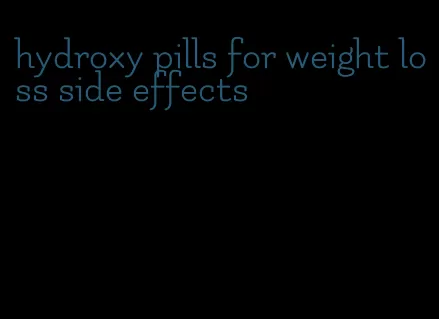 hydroxy pills for weight loss side effects
