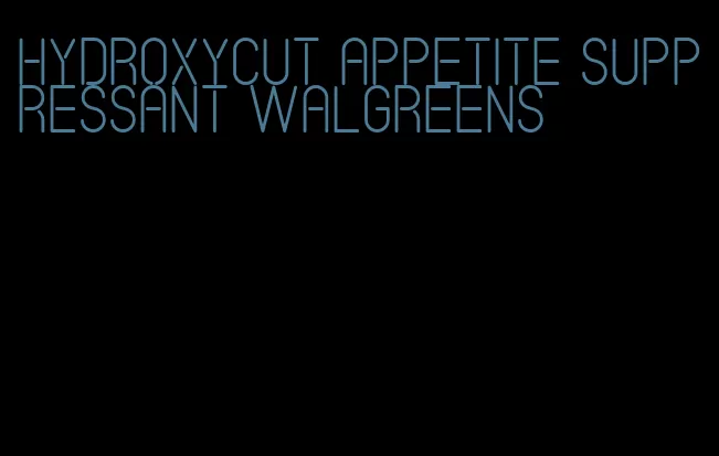 hydroxycut appetite suppressant walgreens