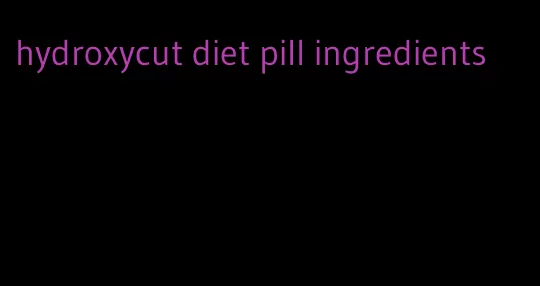 hydroxycut diet pill ingredients