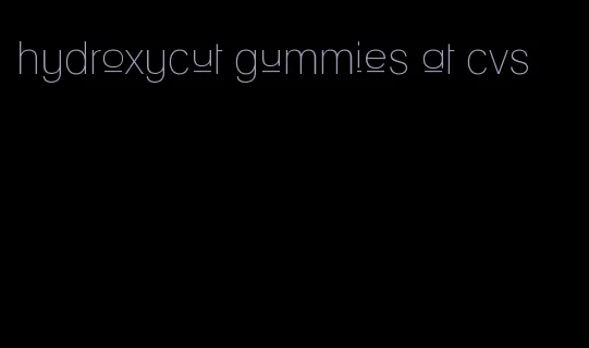 hydroxycut gummies at cvs