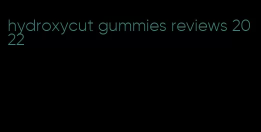 hydroxycut gummies reviews 2022