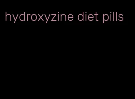 hydroxyzine diet pills
