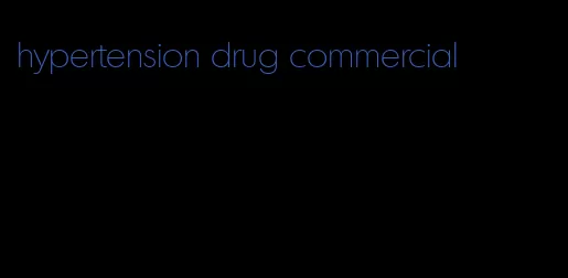 hypertension drug commercial