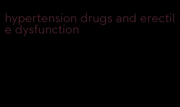 hypertension drugs and erectile dysfunction