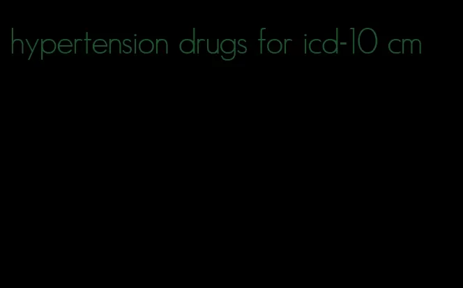 hypertension drugs for icd-10 cm