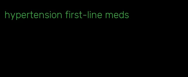 hypertension first-line meds